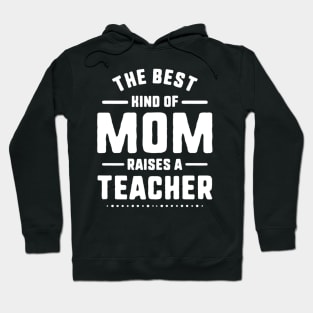 Mom Raises A Teacher Shirt Mothers Day Gift From Daughter Hoodie